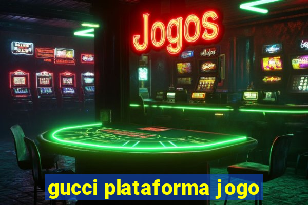 gucci plataforma jogo